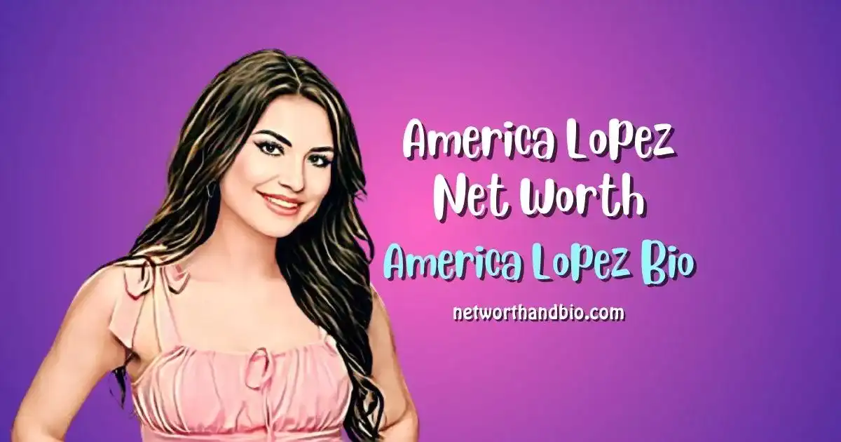 America Lopez Net Worth Bio, Big Brother, Age, Birthday